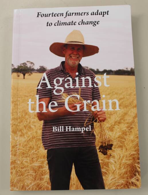 INTERESTING: The book ‘Against the Grain-Fourteen farmers adapt to climate change’, written by Melbourne author Bill Hampel, which Mr Ive features in.